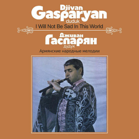 Djivan Gasparyan – I Will Not Be Sad In This World - Flying Nun  | Vinyl | CD