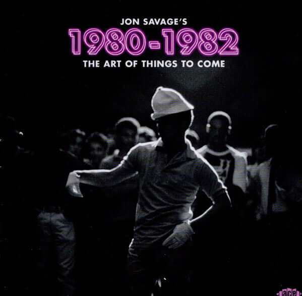 Jon Savage – Jon Savage’s 1980-1982 (The Art Of Things To Come) - Flying Nun  | Vinyl | CD