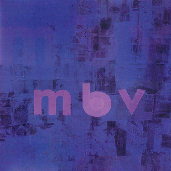 My Bloody Valentine - m b v - Flying Nun  | Vinyl | CD