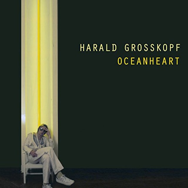 Harald Grosskopf – Oceanheart