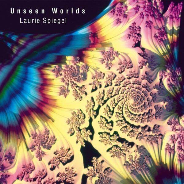 Laurie Spiegel – Unseen Worlds - Flying Nun  | Vinyl | CD