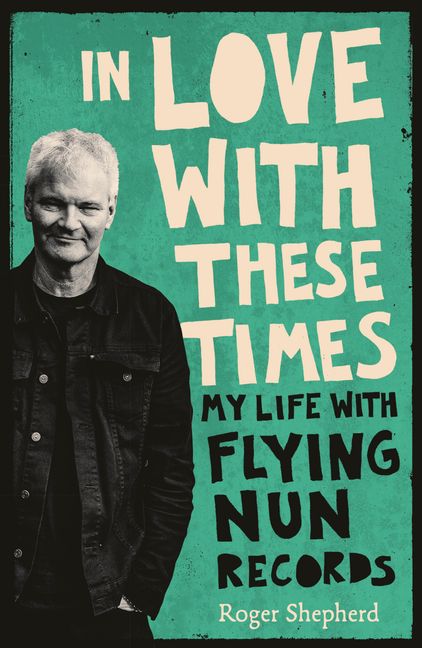 Roger Shepherd - In Love With These Times - Flying Nun  | Vinyl | CD